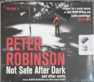 Not Safe After Dark and Other Works Volume 2 written by Peter Robinson performed by Robert Glenister and David Shaw Parker on Audio CD (Unabridged)